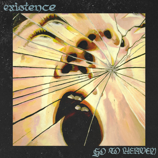 Existence - Go To Heaven