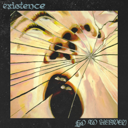 Existence - Go To Heaven