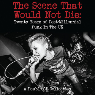 The Scene That Would Not Die - A compilation of UK punk