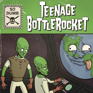 Teenage Bottlerocket - So Dumb/So Stocked