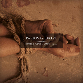 Parkway Drive - Dont Close Your Eyes 