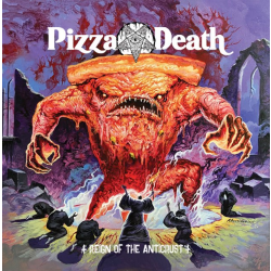 Pizza Death - Reign Of The Anticrust