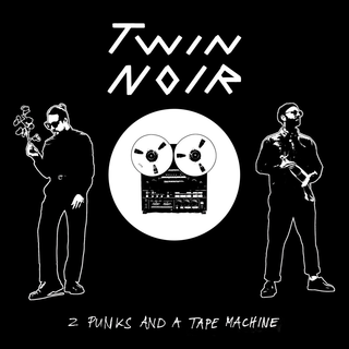 Twin Noir - 2 Punks And A Tape Machine