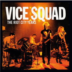 Vice Squad - The Riot City Years