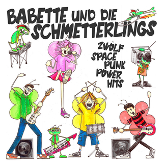 Babette Und Die Schmetterlings - Zwlf Space Punk Power Hits