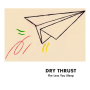 Dry Thrust - The Less You Sleep