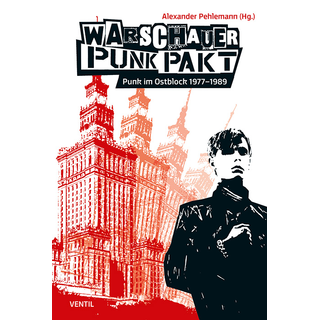 Pehlemann, Alexander (Hg.) - Warschauer Punk Pakt: Punk im Ostblock 1977-1989 (Reissue) 