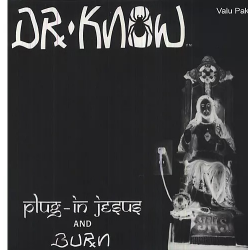 Dr. Know - Plug-In Jesus / Burn