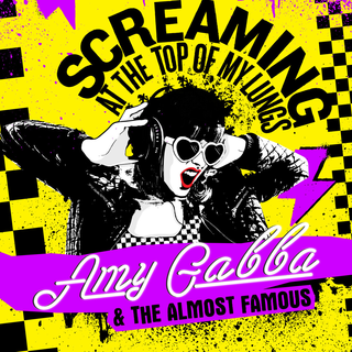 Amy Gabba & The Almost Famous - Screaming At The Top Of My Lungs 