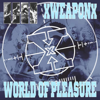 XWeaponX / World Of Pleasure - Weapon Of Pleasure Split 