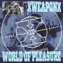 XWeaponX / World Of Pleasure - Weapon Of Pleasure Split