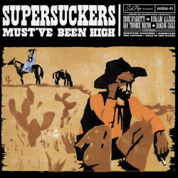 Supersuckers - Mustve Been High