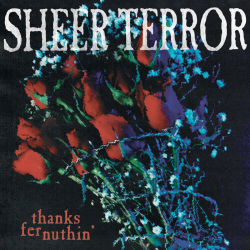 Sheer Terror - Thanks Fer Nuthin