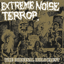 Extreme Noise Terror - The Original Holocaust