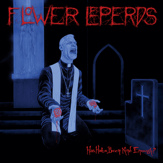 Flower Leperds - Has Hate Been Kind Enough LP