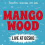 Mango Wood - Live At Desko