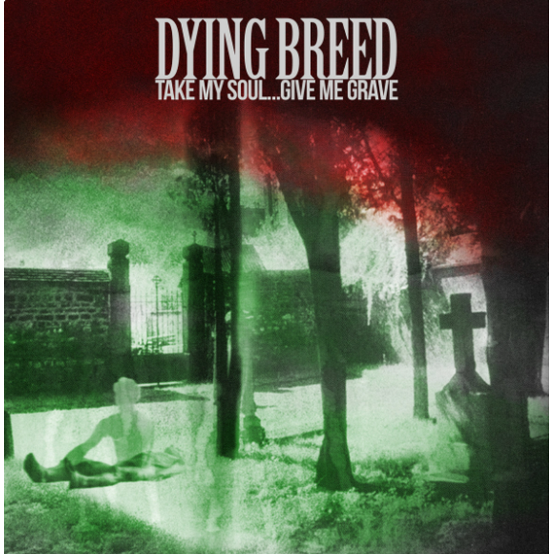 Dying Breed - Take My SoulGive Me Grave, 54,99 €