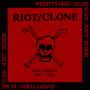 Riot Clone - Everything Else Was Just Noise The Singles 1982-2018