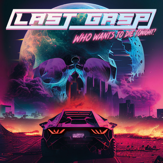Last Gasp - Who Wants To Die Tonight?