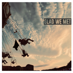 Glad We Met - Same