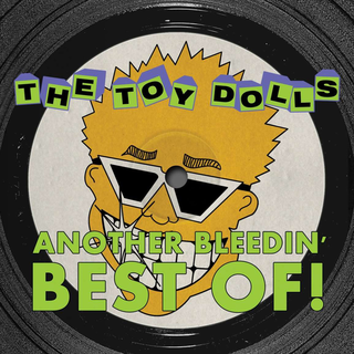 Toy Dolls - Another Bleedin Best Of!