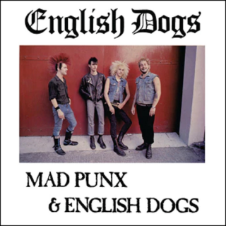 English Dogs -  Mad Punx & English Dogs