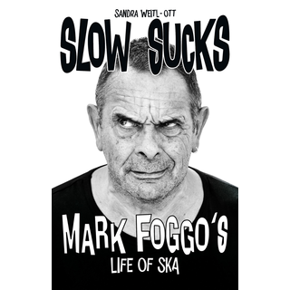 Slow Sucks - Mark Foggos Life Of Ska By Sandra Weitl-Ott English Edition