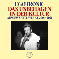 Egotronic - Das Unbehagen in der Kultur -...