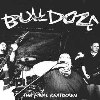 Bulldoze - The Final Beatdown