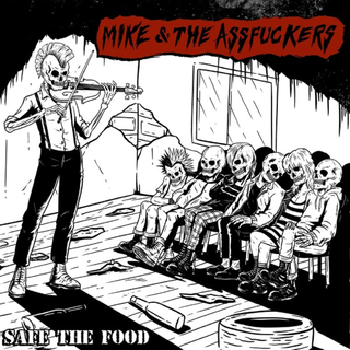 Mike And The Assfuckers - Safe The Food