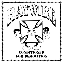 Haywire - Conditioned For Demolition