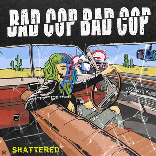 Bad Cop/Bad Cop - Shattered 