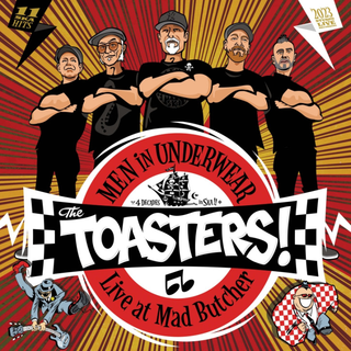 Toasters, The - Men In Underwear: Live At Mad Butcher