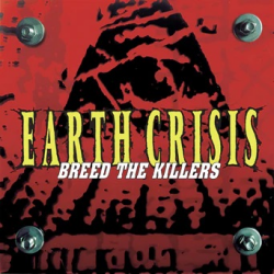 Earth Crisis - Breed The Killers: 25th Anniversary Edition