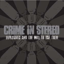 Crime In Stereo - Explosives And The Will To Use Them