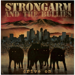 Strongarm And The Bullies - Drive On