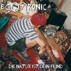 Egotronic - Die Natur Ist Dein Feind