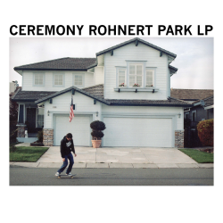 Ceremony - Rohnert Park PRE-ORDER