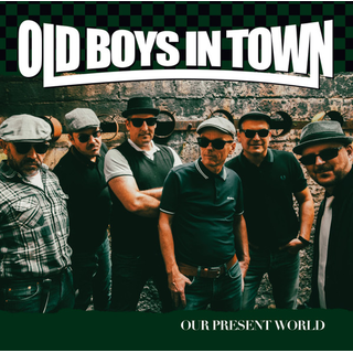 Old Boys In Town - Our Present World 
