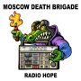 Moscow Death Brigade - Radio Hope