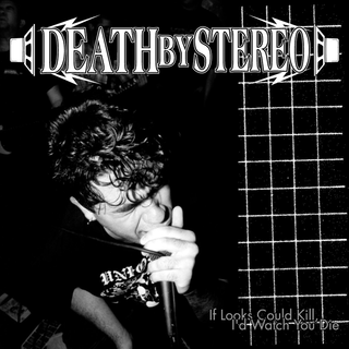 Death By Stereo - If Looks Could Kill, Id Watch You Die PRE-ORDER