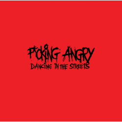 Fucking Angry - Dancing In The Streets