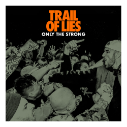 Trail Of Lies - Only The Strong