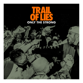 Trail Of Lies - Only The Strong PRE-ORDER CD