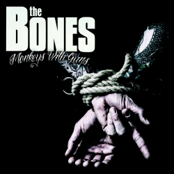 Bones, The - Monkey With Guns