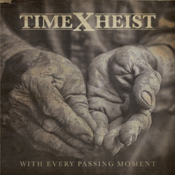 Time X Heist - With Every Passing Moment