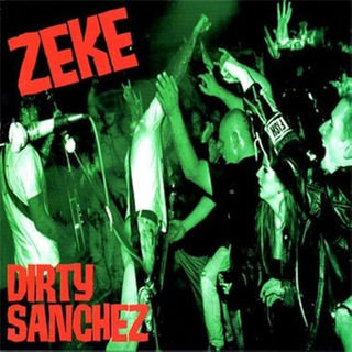 Zeke - Dirty Sanchez PRE-ORDER