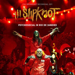 Slipknot - Psychosocial in Rio de Janeiro (F.M. Broadcast Recording, 2011) PRE-ORDER