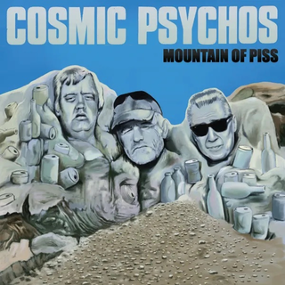 Cosmic Psychos - Mountain Of Piss PRE-ORDER