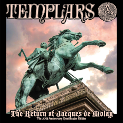 Templars, The - The Return Of Jacques De Molay: 30th...